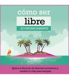 Como Ser Libre Económicamente