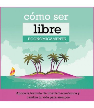 Como Ser Libre Económicamente