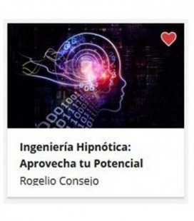 Ingeniería Hipnótica: Aprovecha tu potencial Inconsciente