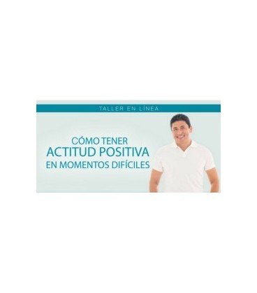 Cómo Tener Actitud Positiva en Momentos Difíciles