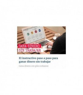 El Instructivo Paso a Paso Para Ganar Dinero Sin Trabajar