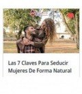 Las 7 Claves Para Seducir Mujeres De Forma Natural