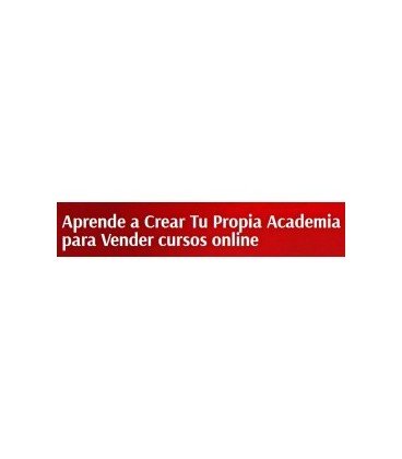 Aprende a Crear tu Propia Academia Para Vender tus Cursos Online