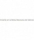 Invierte en la Bolsa Mexicana de Valores