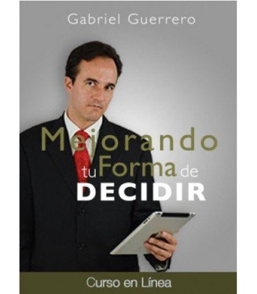 Mejorando Tu Forma de Decidir